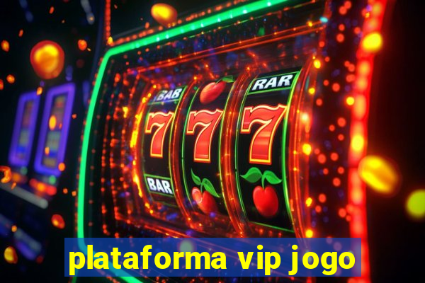 plataforma vip jogo